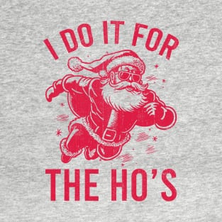 Do It For the Ho's T-Shirt